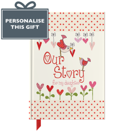 Our Story for my daughter (0-18 years)