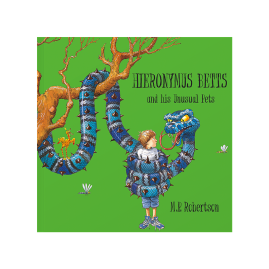 Hieronymus Betts and His Unusual Pets by M.P.Robertson by from you to me