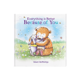 Everything Is Better Because Of You A heartfelt gift book for someone special by FROM YOU TO ME